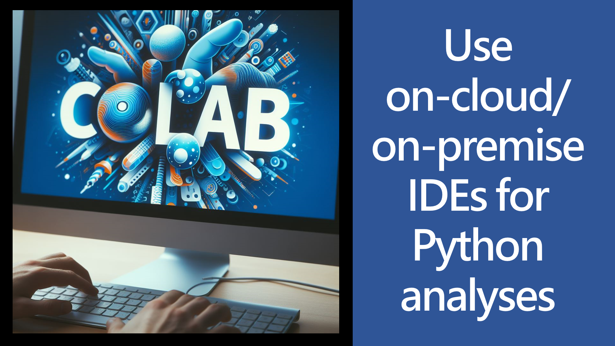Use on-cloud/ on-premise IDEs for Python analyses